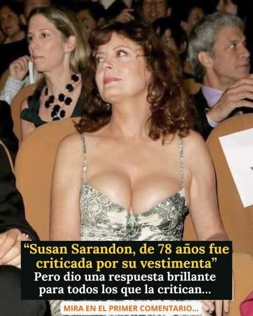 🔥 A sus 78 años, volvió a callar a todos con una sola frase: la respuesta de Susan Sarandon que se hizo viral